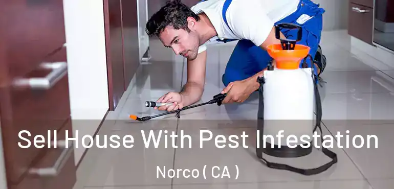  Sell House With Pest Infestation Norco ( CA )