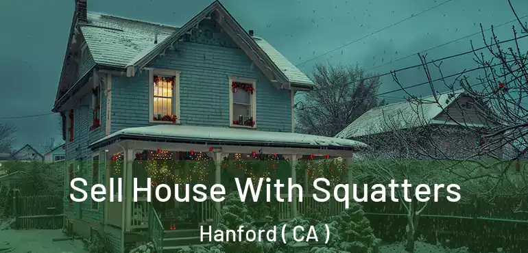  Sell House With Squatters Hanford ( CA )