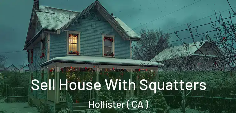  Sell House With Squatters Hollister ( CA )