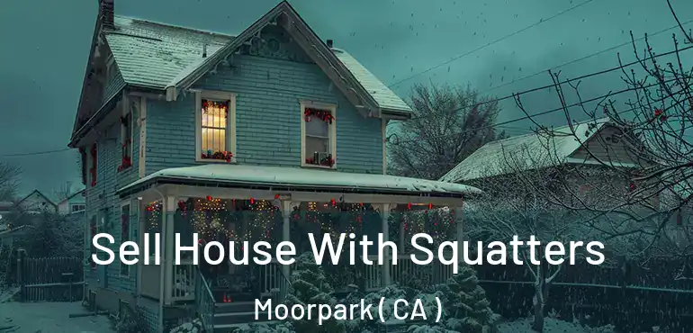  Sell House With Squatters Moorpark ( CA )
