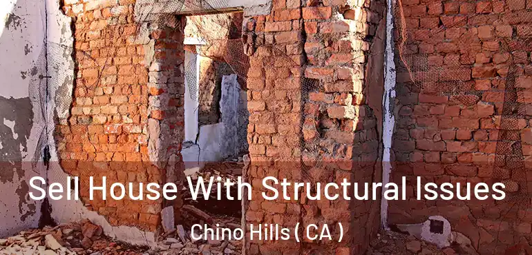  Sell House With Structural Issues Chino Hills ( CA )
