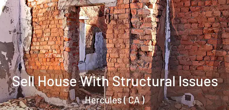  Sell House With Structural Issues Hercules ( CA )