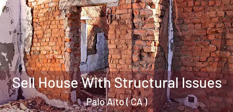  Sell House With Structural Issues Palo Alto ( CA )