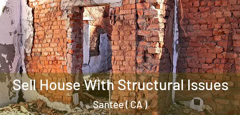  Sell House With Structural Issues Santee ( CA )