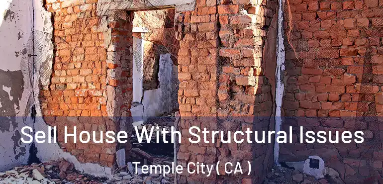  Sell House With Structural Issues Temple City ( CA )