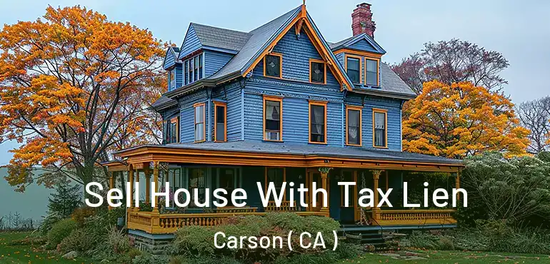  Sell House With Tax Lien Carson ( CA )