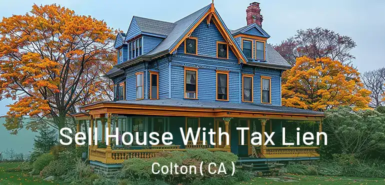  Sell House With Tax Lien Colton ( CA )