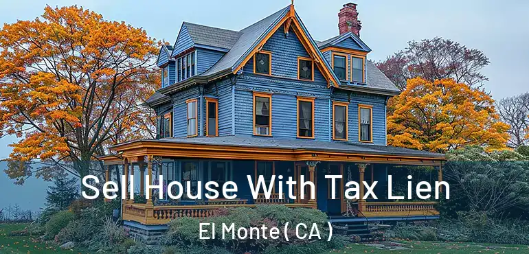  Sell House With Tax Lien El Monte ( CA )