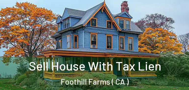  Sell House With Tax Lien Foothill Farms ( CA )