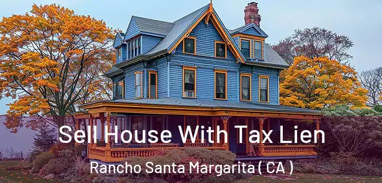  Sell House With Tax Lien Rancho Santa Margarita ( CA )