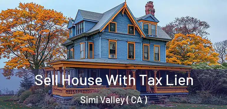  Sell House With Tax Lien Simi Valley ( CA )