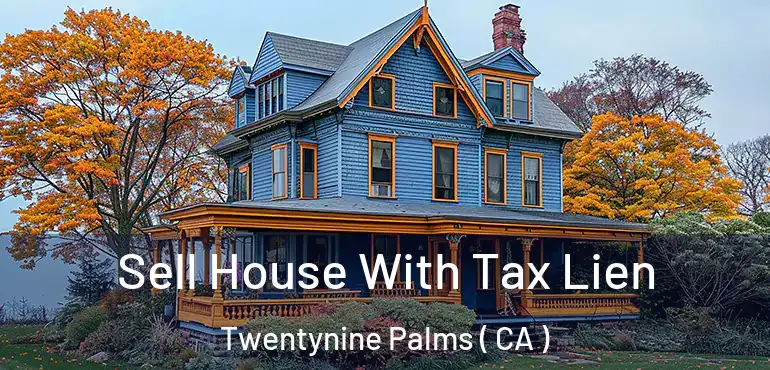  Sell House With Tax Lien Twentynine Palms ( CA )