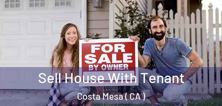  Sell House With Tenant Costa Mesa ( CA )