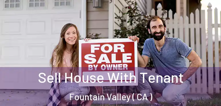  Sell House With Tenant Fountain Valley ( CA )