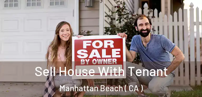  Sell House With Tenant Manhattan Beach ( CA )