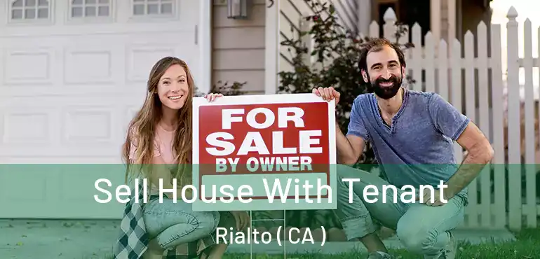  Sell House With Tenant Rialto ( CA )