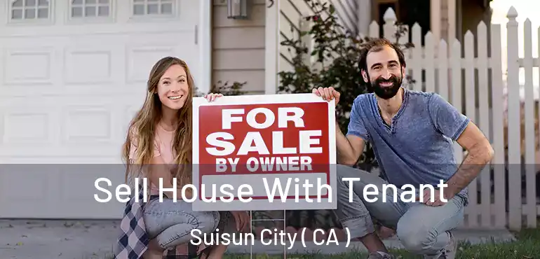  Sell House With Tenant Suisun City ( CA )