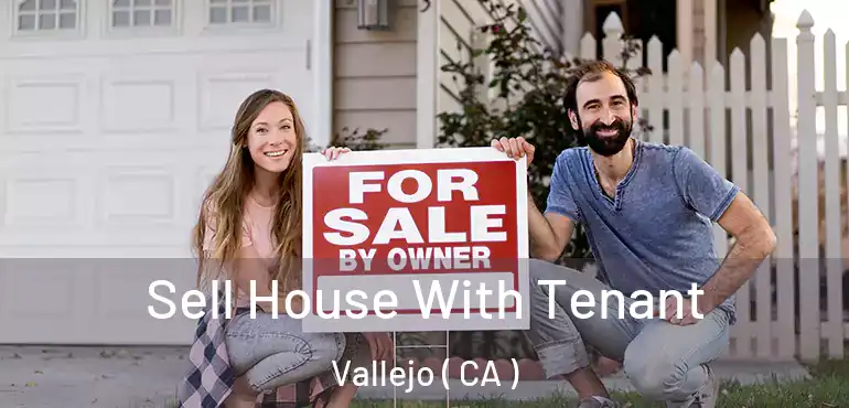  Sell House With Tenant Vallejo ( CA )