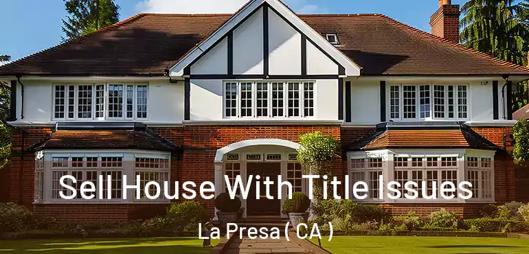  Sell House With Title Issues La Presa ( CA )