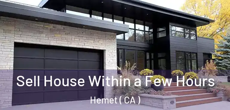  Sell House Within a Few Hours Hemet ( CA )