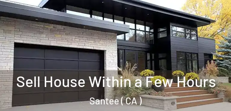  Sell House Within a Few Hours Santee ( CA )
