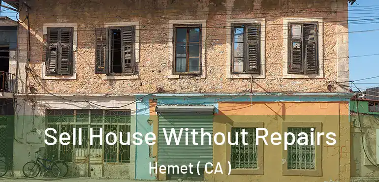  Sell House Without Repairs Hemet ( CA )