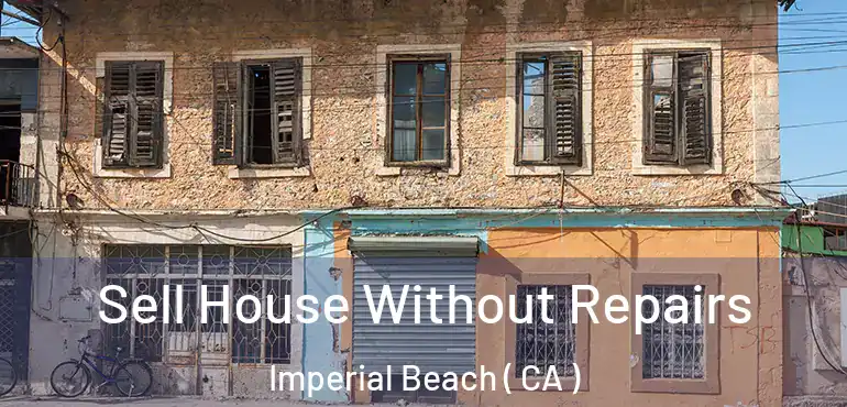  Sell House Without Repairs Imperial Beach ( CA )