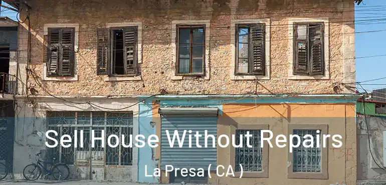  Sell House Without Repairs La Presa ( CA )