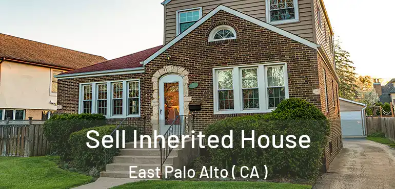  Sell Inherited House East Palo Alto ( CA )
