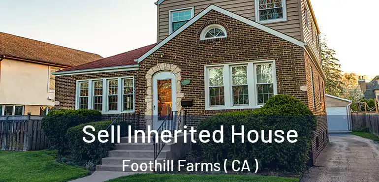  Sell Inherited House Foothill Farms ( CA )