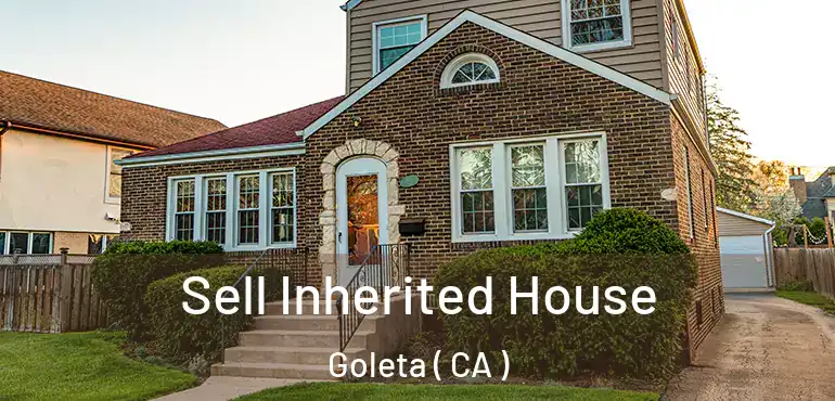  Sell Inherited House Goleta ( CA )