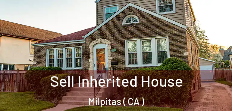  Sell Inherited House Milpitas ( CA )