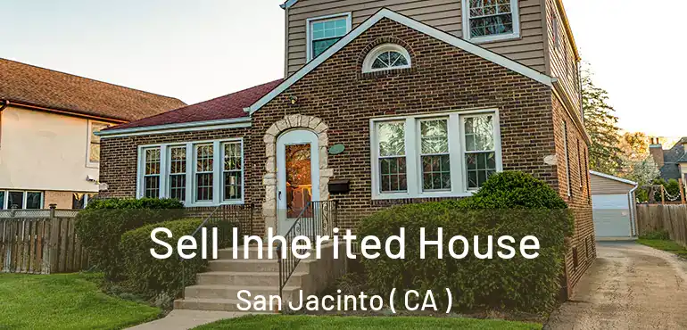  Sell Inherited House San Jacinto ( CA )