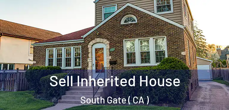  Sell Inherited House South Gate ( CA )