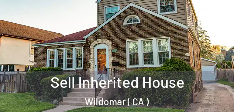  Sell Inherited House Wildomar ( CA )