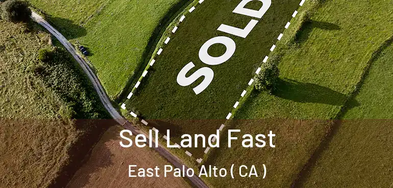  Sell Land Fast East Palo Alto ( CA )