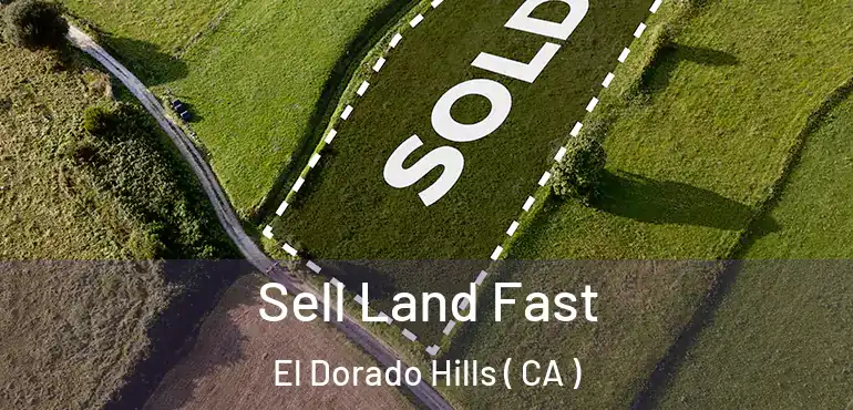  Sell Land Fast El Dorado Hills ( CA )