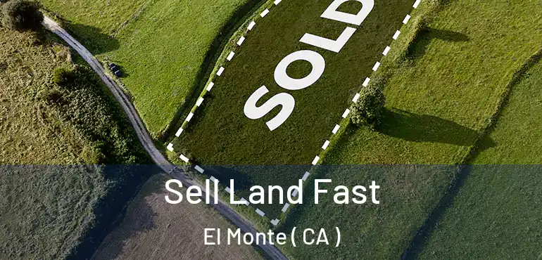  Sell Land Fast El Monte ( CA )
