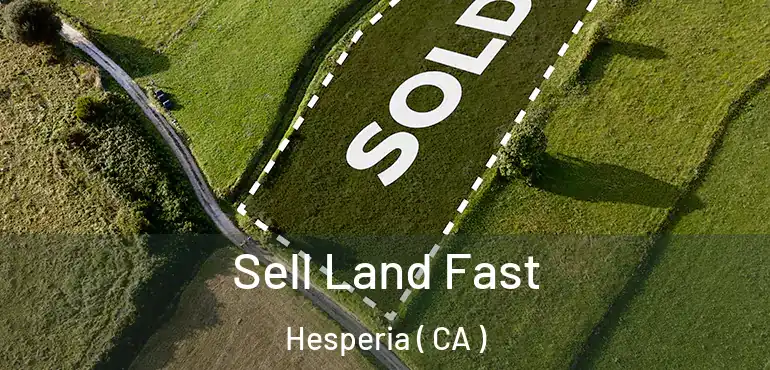  Sell Land Fast Hesperia ( CA )