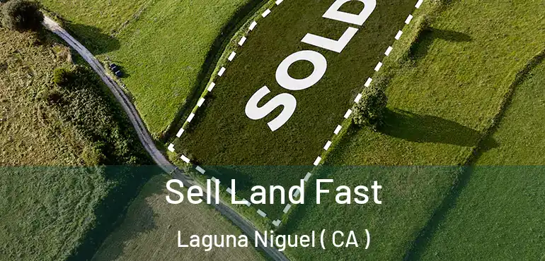  Sell Land Fast Laguna Niguel ( CA )