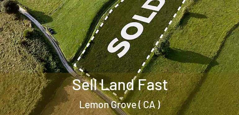  Sell Land Fast Lemon Grove ( CA )