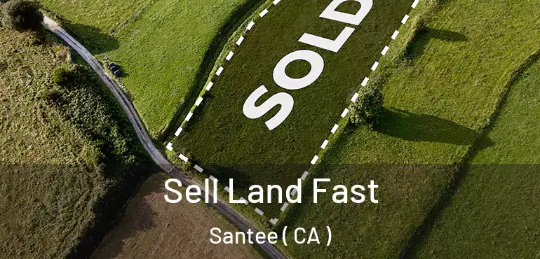  Sell Land Fast Santee ( CA )