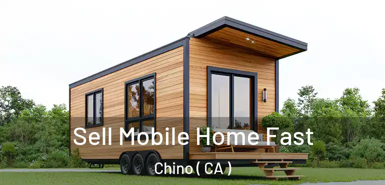  Sell Mobile Home Fast Chino ( CA )
