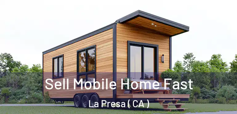  Sell Mobile Home Fast La Presa ( CA )