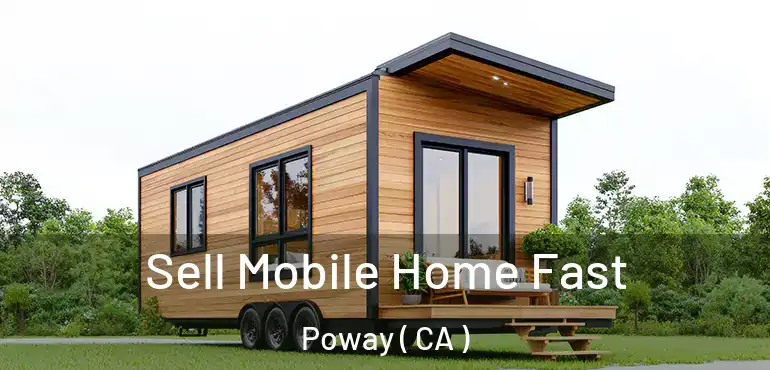  Sell Mobile Home Fast Poway ( CA )