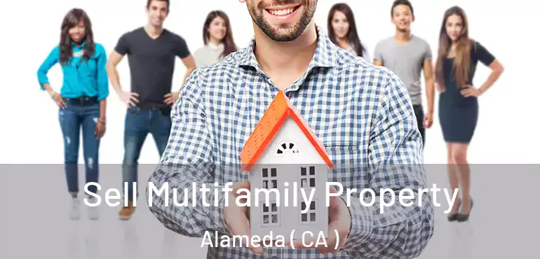  Sell Multifamily Property Alameda ( CA )