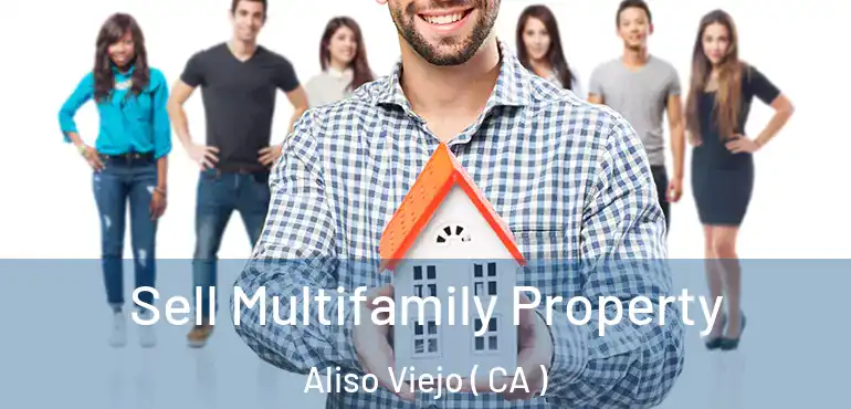  Sell Multifamily Property Aliso Viejo ( CA )