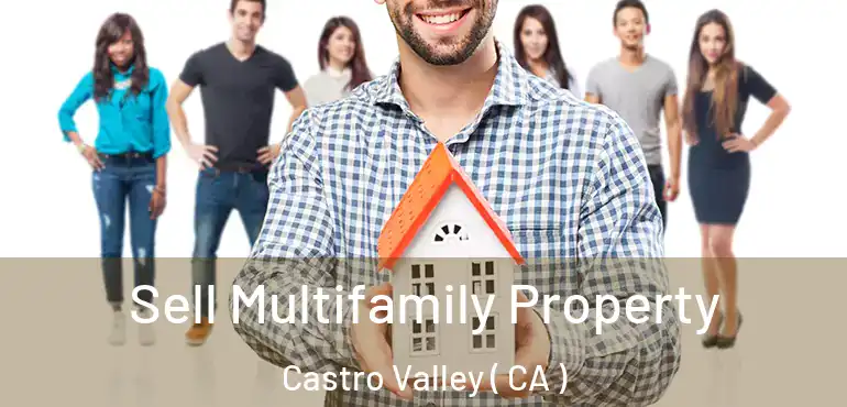  Sell Multifamily Property Castro Valley ( CA )