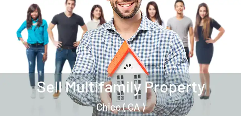  Sell Multifamily Property Chico ( CA )