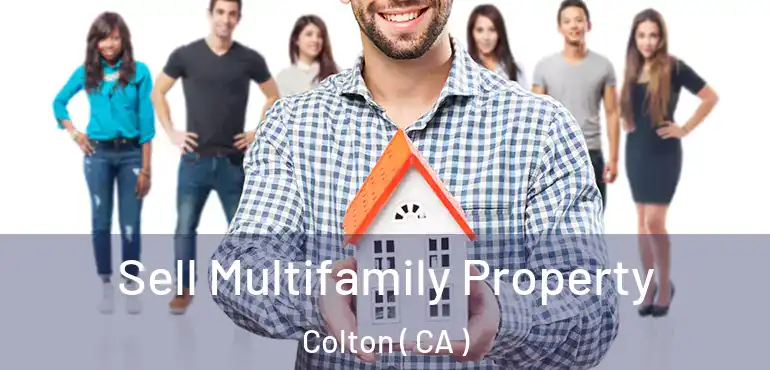  Sell Multifamily Property Colton ( CA )